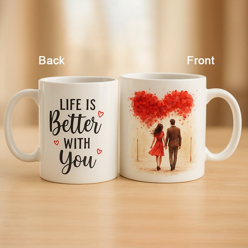 Life Is Better With You Mug