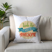 Wake Up and Be Awesome Printed Cushion Cover