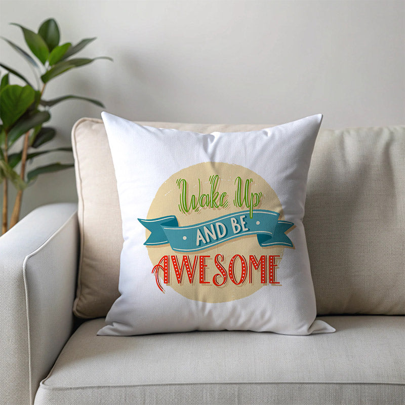 Wake Up and Be Awesome Printed Cushion Cover